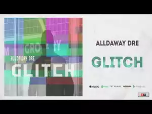 Alldaway Dre - Glitch